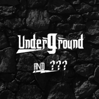 Underground and ???